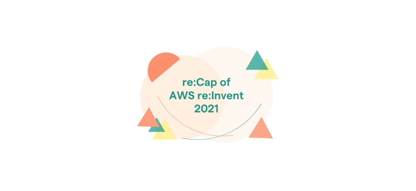 Recapping-AWS-re-Invent-2021