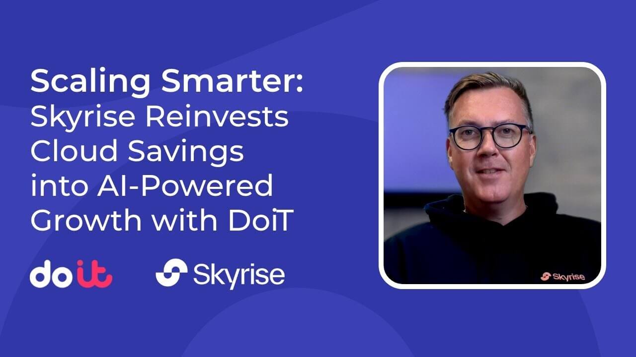 Scaling Smarter: Skyrise Reinvests Cloud Savings into AI-Powered Growth with DoiT